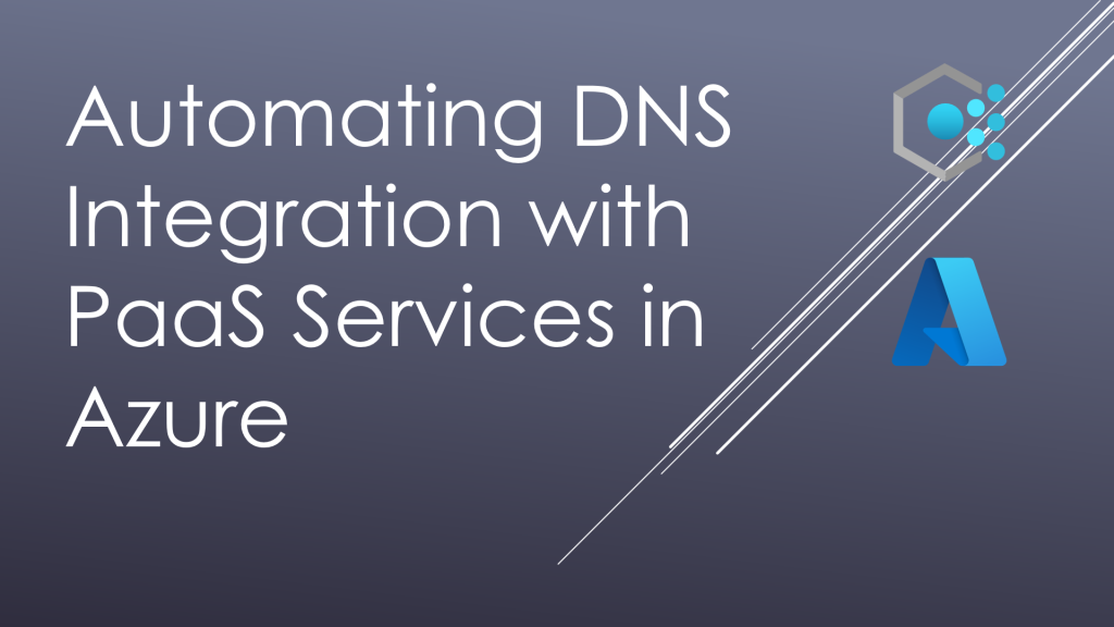 Automating DNS Integration with PaaS Services in Azure