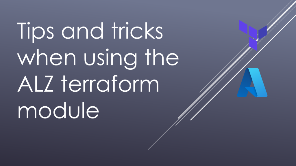 Tips and tricks when using the ALZ terraform module